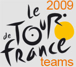 The selected riders for the different teams of the Tour de France 2009