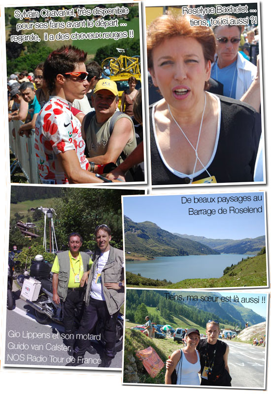 15 juillet 2007 - l étape Le Grand-Bornand > Tignes : Sylvain Chavanel en maillot à pois, Roselyne Bachelot, Gio Lippens - Radio Tour de France, Barrage de Roselend et ma soeur Meggie 15 juillet 2007 - l étape Le Grand-Bornand > Tignes : Sylvain Chavanel en maillot à pois, Roselyne Bachelot, Gio Lippens - Radio Tour de France, Barrage de Roselend et ma soeur Meggie