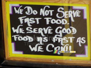 'We do not server fast food. We serve good food as fast as we can!!' (605x)